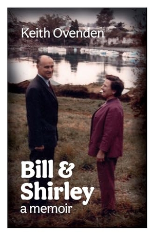 Ovenden, Keith. Bill and Shirley: A Memoir - A Memoir. Massey University, 2020.