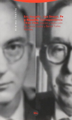 Lastra Meliá, Antonio / Strauss, Leo et al. Eric Voegelin - Leo Strauss : fe y filosofía, correspondencia 1934-1964. Editorial Trotta, S.A., 2009.
