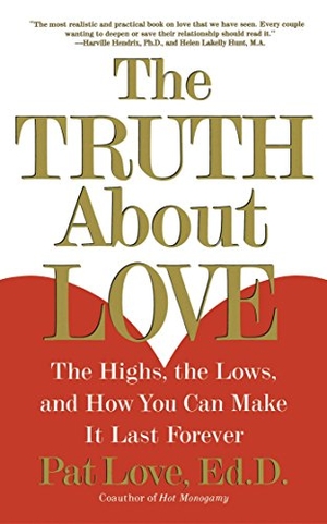 Love. The Truth about Love - The Highs, the Lows, and How You Can Make It Last Forever. Touchstone Books, 2001.