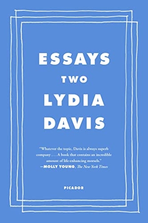 Davis, Lydia. Essays Two - On Proust, Translation, Foreign Languages, and the City of Arles. Picador USA, 2022.