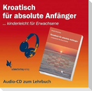 Kroatisch für absolute Anfänger. Audio-CD