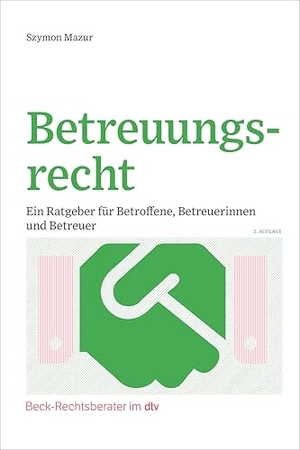 Mazur, Szymon. Betreuungsrecht - Ein Ratgeber für Betroffene, Betreuerinnen und Betreuer. dtv Verlagsgesellschaft, 2026.