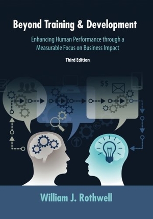 Rothwell, William J.. Beyond Training and Development, 3rd Edition: Enhancing Human Performance through a Measurable Focus on Business Impact. Amazon Digital Services LLC - KDP Print US, 2015.