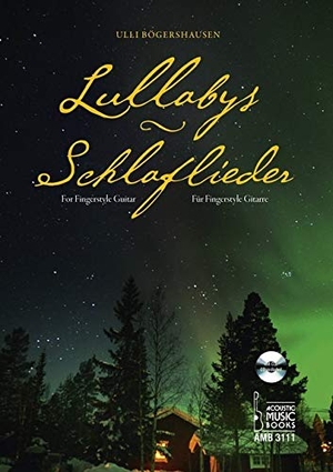 Bögershausen, Ulli. Lullabys - Schlaflieder. - Für Fingerstyle Gitarre. Mit CD. Acoustic Music Books, 2013.