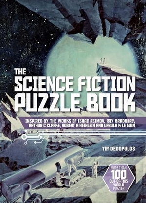 Dedopulos, Tim. The Science Fiction Puzzle Book - Inspired by the Works of Isaac Asimov, Ray Bradbury, Arthur C Clarke, Robert A Heinlein and Ursula K Le Guin. Headline Publishing Group, 2020.
