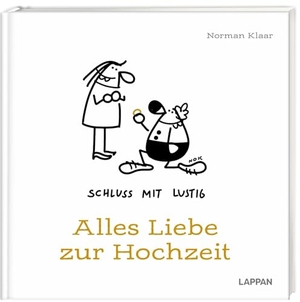 Klaar, Norman. Schluss mit lustig: Alles Liebe zur Hochzeit - Das lustigste Geschenk, seit es Ehepartner gibt | Mit Cartoons und Texten und Geldumschlag. Lappan Verlag, 2023.