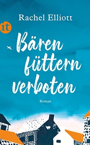 Elliott, Rachel. Bären füttern verboten - Roman | Das perfekte Geschenk zum Muttertag. Insel Verlag GmbH, 2022.