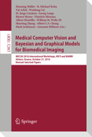 Medical Computer Vision and Bayesian and Graphical Models for Biomedical Imaging