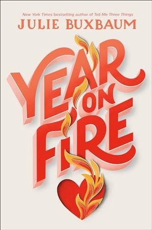 Buxbaum, Julie. Year on Fire. Random House Children's Books, 2022.
