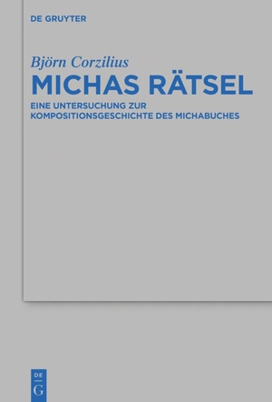 Corzilius, Björn. Michas Rätsel - Eine Untersuchung zur Kompositionsgeschichte des Michabuches. De Gruyter, 2016.