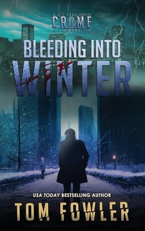 Fowler, Tom. Bleeding into Winter - A C.T. Ferguson Crime Novel. Widening Gyre Media, 2024.