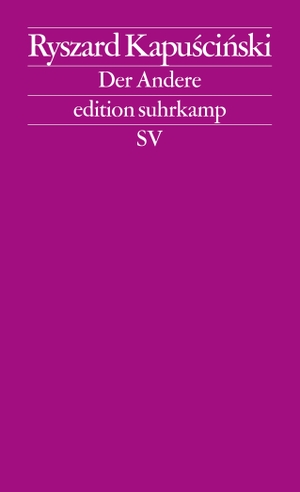 Kapuscinski, Ryszard. Der Andere. Suhrkamp Verlag AG, 2008.