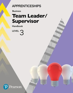 Smith, Julie. Apprenticeship Team Leader / Supervisor Level 3 Handbook + ActiveBook. Pearson Education Limited, 2019.