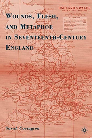 Covington, S.. Wounds, Flesh, and Metaphor in Seventeenth-Century England. Palgrave Macmillan US, 2009.
