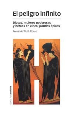 Wulff Alonso, Fernando. El peligro infinito : diosas, mujeres poderosas y héroes en cinco grandes épicas. Marcial Pons Ediciones de Historia, S.A., 2015.