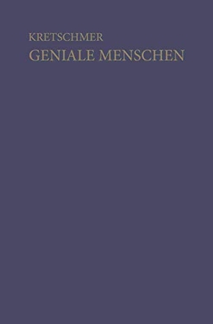 Kretschmer, Ernst. Geniale Menschen - Mit Einer Porträtsammlung. Springer Berlin Heidelberg, 2012.
