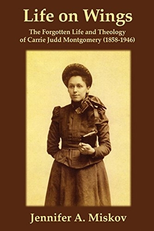 Miskov, Jennifer A.. Life on Wings: The Forgotten Life and Theology of Carrie Judd Montgomery (1858-1946). Amazon Digital Services LLC - Kdp, 2012.