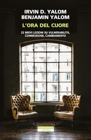 Yalom, Irvin D. / Benjamin Yalom. L' ora del cuore. 22 brevi lezioni su vulnerabilità, connessione, cambiamento. Neri Pozza, 2025.