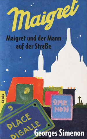 Simenon, Georges. Maigret und der Mann auf der Straße - Erzählungen / Mit einem Nachwort von Gabriel Garcia Marquéz. Kampa Verlag, 2019.