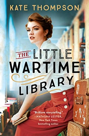 Thompson, Kate. The Little Wartime Library. Grand Central Publishing, 2023.
