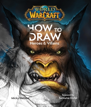 Neilson. World of Warcraft: How to Draw Heroes & Villains. Blizzard Entertainment, 2025.