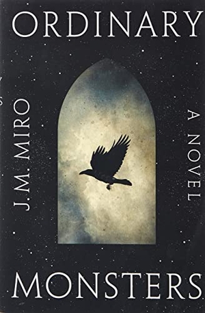 Miro, J. M.. Ordinary Monsters - A Novel. Flatiron Books, 2022.