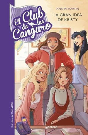 Martin, Ann M. / Laia López. El Club de las Canguro 1. La gran idea de Kristy. Montena, 2017.