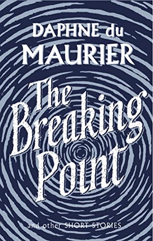 du Maurier, Daphne. The Breaking Point - Short Stories. Yen Press, 2009.
