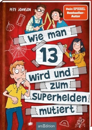 Johnson, Pete. Wie man 13 wird und zum Superhelden mutiert (Wie man 13 wird 4). Ars Edition GmbH, 2020.