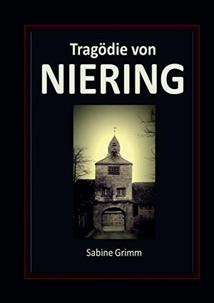 Grimm, Sabine. Tragödie von Niering. Books on Demand, 2019.