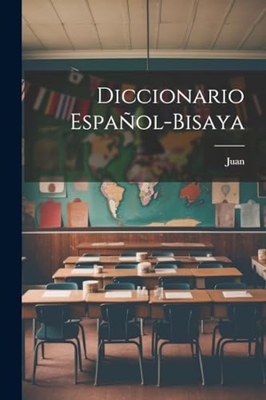 Juan. Diccionario Español-Bisaya. Creative Media Partners, LLC, 2000.