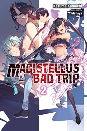 Mahaya, Humphrey / Kazuma Kamachi. Magistellus Bad Trip, Vol. 2 (light novel). Little, Brown & Company, 2022.