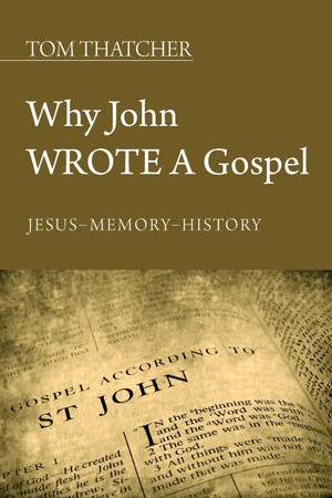 Thatcher, Tom. Why John Wrote a Gospel. Wipf and Stock, 2012.