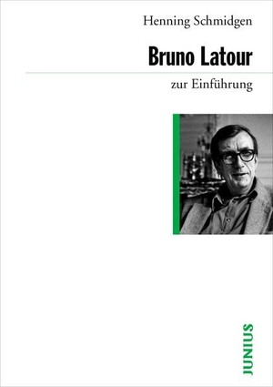 Schmidgen, Henning. Bruno Latour zur Einführung. Junius Verlag GmbH, 2011.