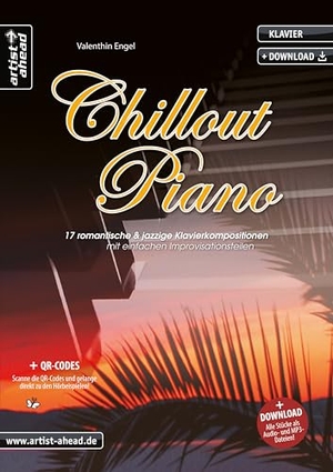Engel, Valenthin. Chillout Piano - 17 romantische & jazzige Klavierkompositionen mit einfachen Improvisationsteilen (inkl. QR-Codes + Audio-Download). Gefühlvolle Spielstücke. Klaviernoten. Café del Mar. Lounge Music. Artist Ahead Musikverlag, 2019.