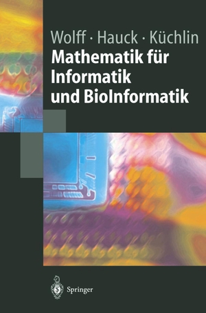 Wolf, Manfred / Hauck, Peter et al. Mathematik für Informatik und Bioinformatik. Springer-Verlag GmbH, 2004.