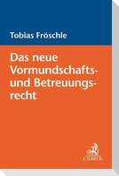 Das neue Vormundschafts- und Betreuungsrecht