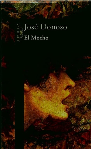 Donoso, José. El Mocho. Alfaguara, 1997.