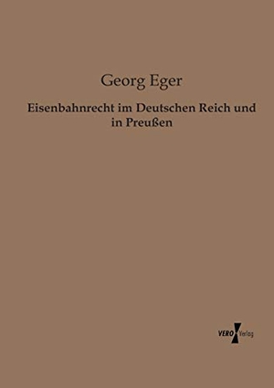Eger, Georg. Eisenbahnrecht im Deutschen Reich und in Preußen. Vero Verlag, 2019.