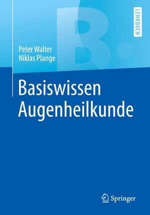 Walter, Peter / Niklas Plange. Basiswissen Augenheilkunde. Springer-Verlag GmbH, 2016.