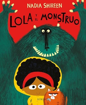 Shireen, Nadia. Lola y el monstruo. Editorial Kókinos, 2019.
