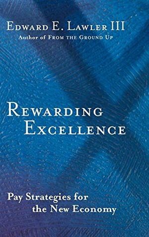 Lawler, Edward E. / Lawler. Rewarding Excellence - Pay Strategies for the New Economy. John Wiley & Sons, 1999.