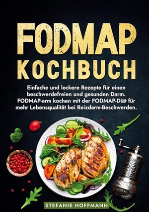 Hoffmann, Stefanie. Fodmap Kochbuch - Einfache und leckere Rezepte für einen beschwerdefreien und gesunden Darm. FODMAP-arm kochen mit der FODMAP-Diät für mehr Lebensqualität bei Reizdarm-Beschwerden.. via tolino media, 2024.