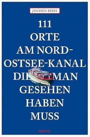 Reiss, Jochen. 111 Orte am Nord-Ostsee-Kanal, die man gesehen haben muss. Emons Verlag, 2018.