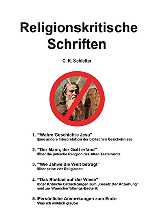 Schletter, C. R.. Religionskritische Schriften - Kompendium früherer Werke. Books on Demand, 2021.