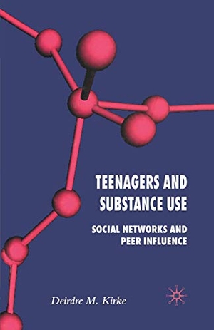 Kirke, D.. Teenagers and Substance Use - Social Networks and Peer Influence. Palgrave Macmillan UK, 2006.