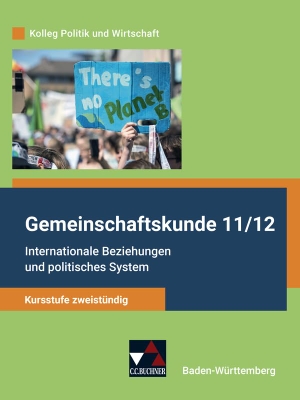 Benzmann, Stephan / Müller, Erik et al. Kolleg Politik und Wirtschaft neu 11/12 Gemeinschaftskunde Kursstufe zweistündig Baden-Württemberg - Kursstufe zweistündig. Buchner, C.C. Verlag, 2021.