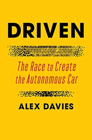 Davies, Alex. Driven - The Race to Create the Autonomous Car. Simon & Schuster, 2021.