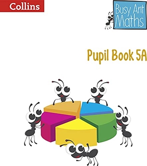 Mumford, Jeanette / Roberts, Sandra et al. Busy Ant Maths -- Pupil Book 5a. HarperCollins UK, 2014.