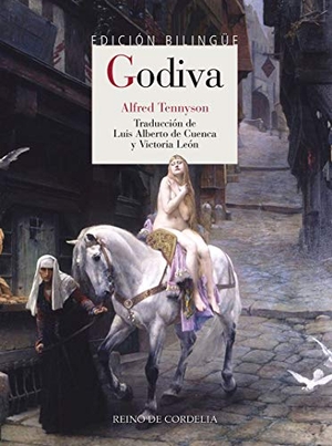 Cuenca, Luis Alberto De / Alfred Tennyson Tennyson. Godiva. REINO DE CORDELIA S.L., 2019.